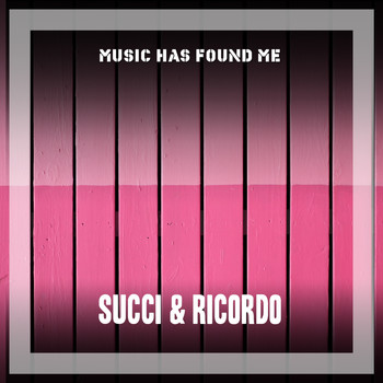 Succi & Ricordo - Music Has Found Me