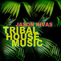 Jason Rivas - Tribal House Music