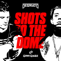 Destructo - Shots to the Dome (feat. Gerry Gonza)