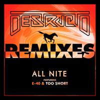 Destructo - All Nite (feat. E-40 & Too $hort) [Remixes] (Explicit)