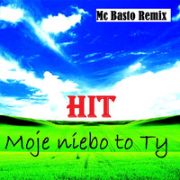 Hit - Moje Niebo To Ty