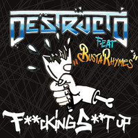 Destructo - Fucking Shit Up (feat. Busta Rhymes) (Explicit)