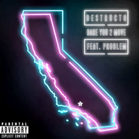 Destructo - Dare You 2 Move (feat. Problem) (Explicit)