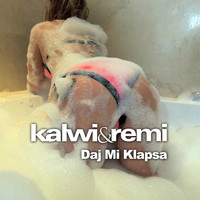 Kalwi & Remi - Daj Mi Klapsa