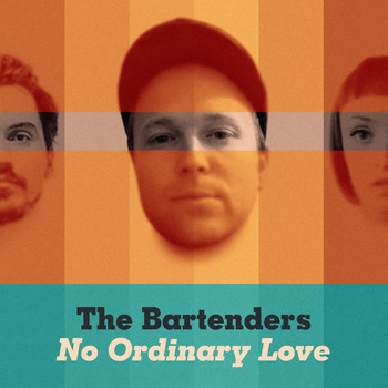 The Bartenders - No Ordinary Love
