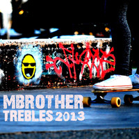 MBrother - Trebles 2013