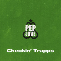 Pep Love - Checkin' Trapps (Explicit)