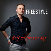 Freestyle - Daj Mi Proszę Daj