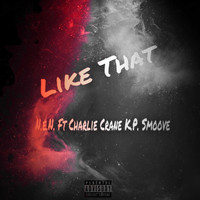 N.E.N. - Like That (feat. Charlie Crane & K.P. Smoove) (Explicit)