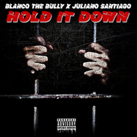 Blanco The Bully - Hold It Down (feat. Juliano Santiago) (Explicit)