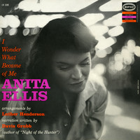 Anita Ellis - I Wonder What Became Of Me