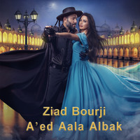 Ziad Bourji - A'ed Aala Albak