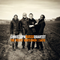 Christoph Busse Quartet - The Velvet Gentlemen / Satie