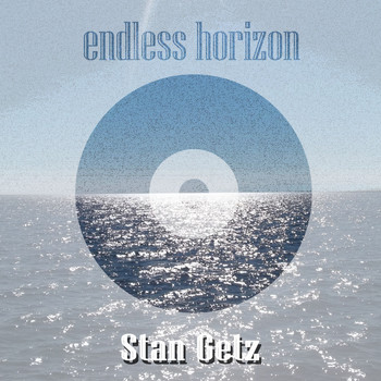 Stan Getz - Endless Horizon