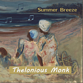 Thelonious Monk Quintet, Thelonious Monk, Thelonious Monk Trio - Summer Breeze
