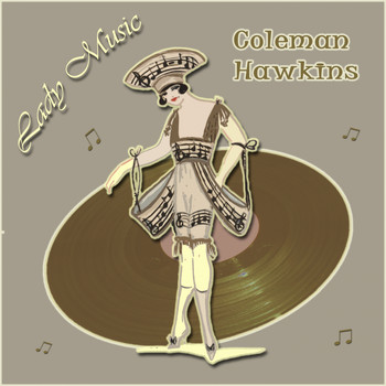 Coleman Hawkins & His Sax Ensemble, Coleman Hawkins' All American Four, Coleman Hawkins Septet, Coleman Hawkins Quintet - Lady Music
