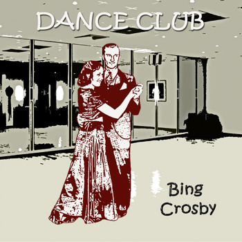 Bing Crosby - Dance Club