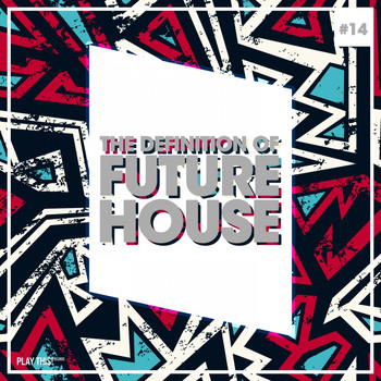Various Artists - The Definition Of Future House, Vol. 14