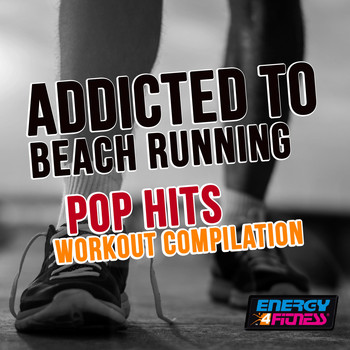 Various Artists - Addicted to Beach Running Pop Hits Workout Compilation