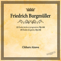 Chiharu Aizawa - Burgmüller: 25 Études faciles et progressives, Op.100 & 18 Études de genre, Op. 109