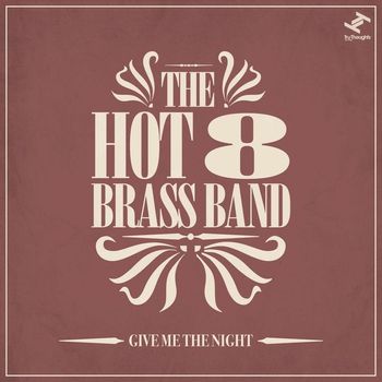 The Hot 8 Brass Band - Give Me the Night