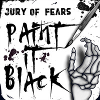 Jury of Fears - Paint It Black