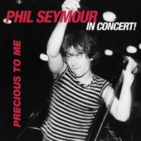Phil Seymour - Precious to Me