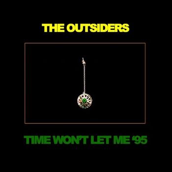 The Outsiders - Time Won't Let Me '95