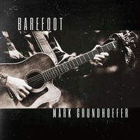 Mark Grundhoefer - Barefoot