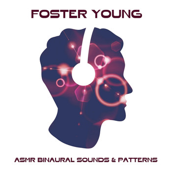Foster Young - ASMR Binaural Sounds & Patterns