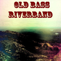 Old Bass Riverband - Old Bass Riverband
