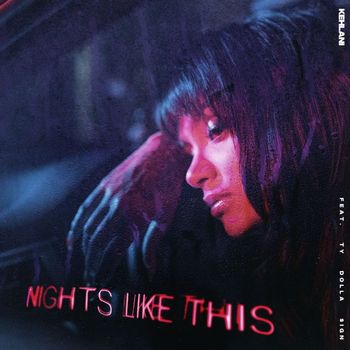 Kehlani - Nights Like This (feat. Ty Dolla $ign) (Explicit)