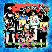 Dirt Box Disco - I Don't Want Anything for Christmas