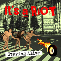 It's a Riot - Staying Alive
