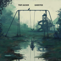 Trip Jacker - Ghosted