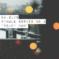 Oh, Elis - Ready Now (Single Series, No. 3)