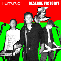 Futuro - Deserve Victory!