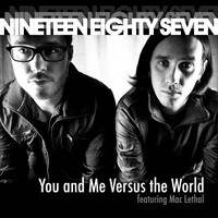 Nineteen Eighty Seven - You and Me Versus the World (feat. Mac Lethal)
