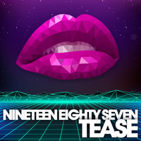Nineteen Eighty Seven - Tease