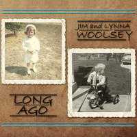 Jim and Lynna Woolsey - Long Ago