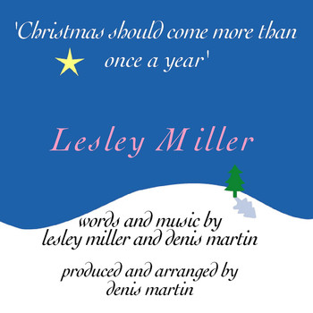 Lesley Miller - Christmas Should Come More Than Once a Year