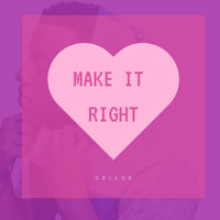 Cellus - Make It Right