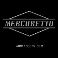 Mercuretto - Adolescent Sex