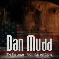 Dan Mudd - Welcome to America