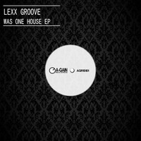 Lexx Groove - Was One House EP