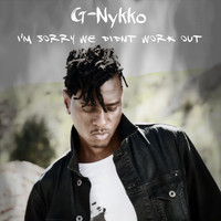 G-Nykko - I'm Sorry We Didn't Work Out