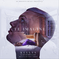 Kellys - Te Imaginé (Explicit)