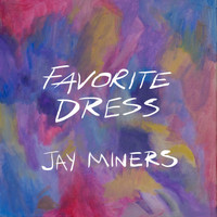 Jay Miners - Favorite Dress