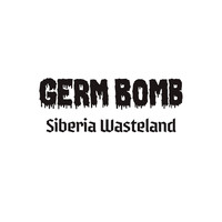 Germ Bomb - Siberia Wasteland