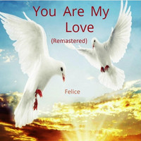 Felice - You Are My Love (Remastered)